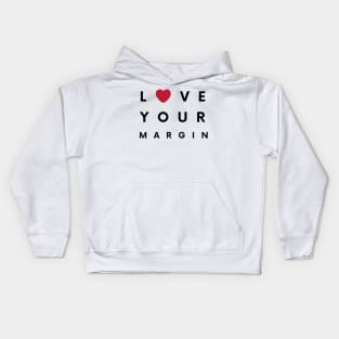 Love Your Margin ! Kids Hoodie